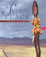 Spiritul locului: O carte de lucru pentru alinierea sacră - The Spirit of Place: A Workbook for Sacred Alignment