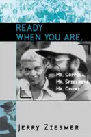 Ready When You Are, domnule Coppola, domnule Spielberg, domnule Crowe - Ready When You Are, Mr. Coppola, Mr. Spielberg, Mr. Crowe