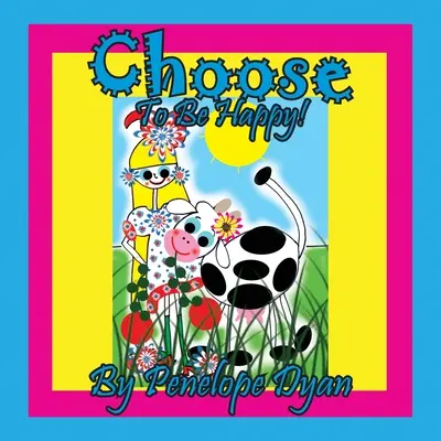 Alege să fii fericit! - Choose To Be Happy!