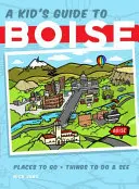 Ghidul Boise pentru copii - A Kid's Guide to Boise