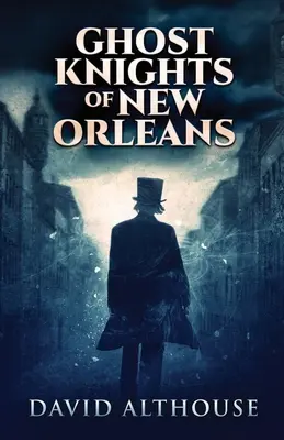 Cavalerii fantomă din New Orleans - Ghost Knights Of New Orleans