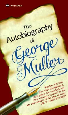 Autobiografia lui George Muller: Și tu poți experimenta răspunsuri miraculoase la rugăciune! - The Autobiography of George Muller: You, Too, Can Experience Miraculous Answers to Prayer!