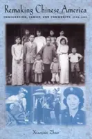 Remaking Chinese America: Imigrație, familie și comunitate, 1940-1965 - Remaking Chinese America: Immigration, Family, and Community, 1940-1965