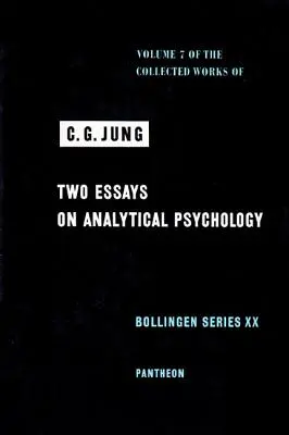 Collected Works of C.G. Jung, Volume 7: Două eseuri în psihologia analitică - Collected Works of C.G. Jung, Volume 7: Two Essays in Analytical Psychology