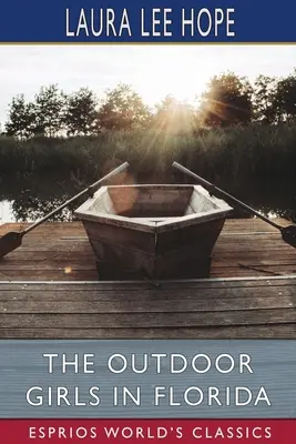 Fetele în aer liber din Florida (Esprios Classics) - The Outdoor Girls in Florida (Esprios Classics)