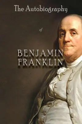 Autobiografia lui Benjamin Franklin - The Autobiography of Benjamin Franklin