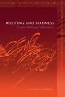 Scrisul și nebunia: (literatură/filosofie/psihanaliză) - Writing and Madness: (Literature/Philosophy/Psychoanalysis)