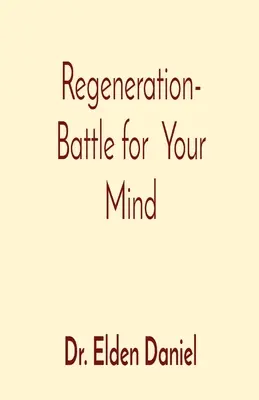 Regenerarea - Bătălia pentru mintea ta - Regeneration- Battle for Your Mind