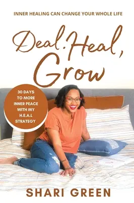 Deal Heal Grow: 30 de zile pentru mai multă pace interioară - Deal Heal Grow: 30 Days To More Inner Peace