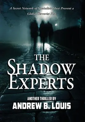 Experții din umbră: O rețea secretă de specialiști trebuie să prezinte un complot terorist global - The Shadow Experts: A Secret Network of Specialists Must Present a Global Terrorist Plot