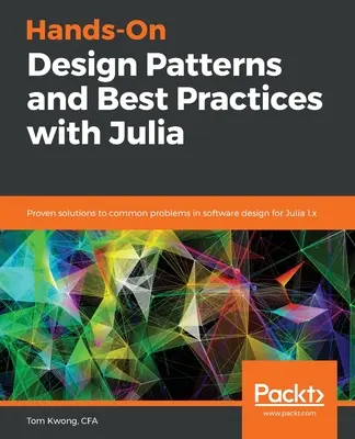 Hands-On Design Patterns and Best Practices cu Julia - Hands-On Design Patterns and Best Practices with Julia