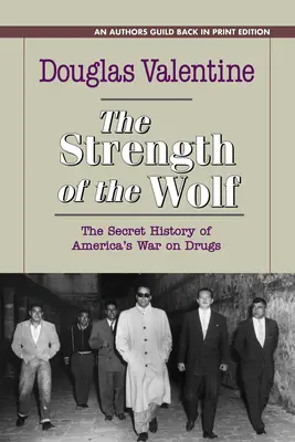 Puterea lupului: Istoria secretă a războiului american împotriva drogurilor (The Strength of the Wolf: The Secret History of America's War on Drugs) - The Strength of the Wolf: The Secret History of America's War on Drugs