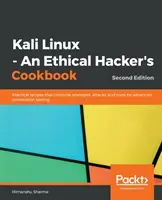 Kali Linux - An Ethical Hacker's Cookbook - Ediția a doua: Rețete practice care combină strategii, atacuri și instrumente pentru teste de penetrare avansate - Kali Linux - An Ethical Hacker's Cookbook - Second Edition: Practical recipes that combine strategies, attacks, and tools for advanced penetration tes