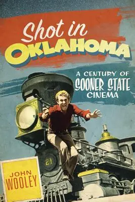Filmat în Oklahoma, 7: Un secol de cinema în statul Sooner - Shot in Oklahoma, 7: A Century of Sooner State Cinema