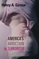 Dependența Americii de terorism - America's Addiction to Terrorism