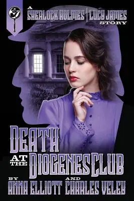 Moarte la clubul Diogenes: Un mister Sherlock Holmes și Lucy James - Death at the Diogenes Club: A Sherlock Holmes and Lucy James Mystery