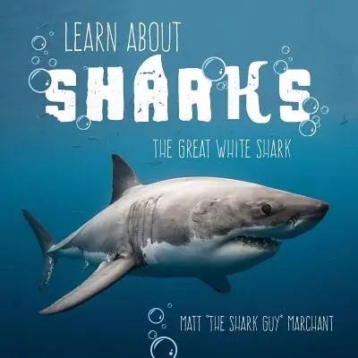 Învață despre rechini: Marele rechin alb - Learn About Sharks: The Great White Shark