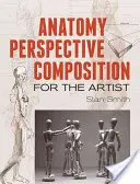 Anatomie, perspectivă și compoziție pentru artiști - Anatomy, Perspective and Composition for the Artist