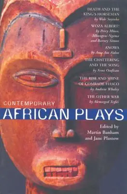 Piese africane contemporane: Moartea și regele;anowa;pălăvrăgeala și cântecul;rise & Shine of Comrade;woza Albert!;alt război - Contemporary African Plays: Death and the King's;anowa;chattering & the Song;rise & Shine of Comrade;woza Albert!;other War
