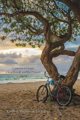 Duete cu fiica mea: Lecții despre speranță, inimă frântă și spiritul uman - Duets with My Daughter: Lessons in Hope, Heartbreak and the Human Spirit