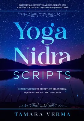Yoga Nidra Scripts: 22 de meditații pentru relaxare, întinerire și reconectare fără efort - Yoga Nidra Scripts: 22 Meditations for Effortless Relaxation, Rejuvenation and Reconnection