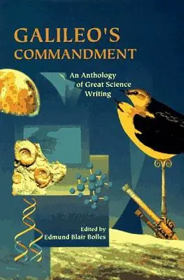 Porunca lui Galileo: 2.500 de ani de scrieri științifice extraordinare - Galileo's Commandment: 2,500 Years of Great Science Writing