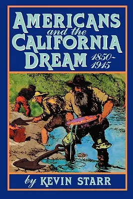 Americanii și visul californian, 1850-1915 - Americans and the California Dream, 1850-1915