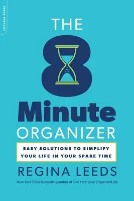 The 8 Minute Organizer: Soluții ușoare pentru a-ți simplifica viața în timpul tău liber - The 8 Minute Organizer: Easy Solutions to Simplify Your Life in Your Spare Time