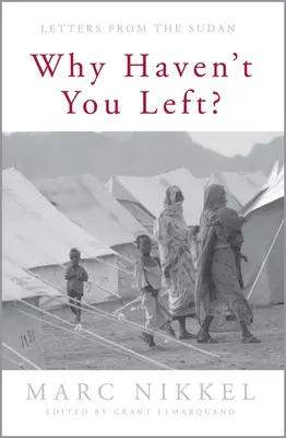 De ce nu ai plecat? Scrisori din Sudan - Why Haven't You Left?: Letters from the Sudan