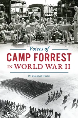 Vocile taberei Forrest în Al Doilea Război Mondial - Voices of Camp Forrest in World War II