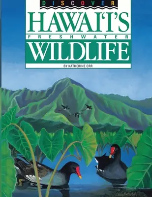 Descoperă viața sălbatică de apă dulce din Hawaii - Discover Hawaii's Freshwater Wildlife