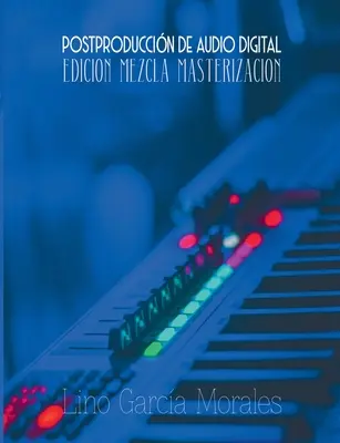 Postproducție audio digitală: Edicție, mixare și masterizare - Postproduccin de Audio Digital: Edicin, Mezcla y Masterizacin