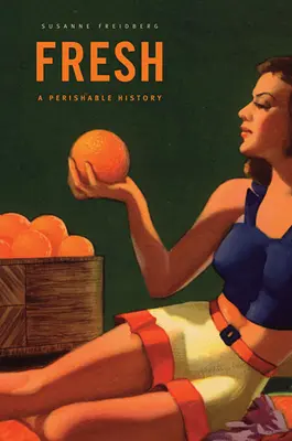 Fresh: O istorie perisabilă - Fresh: A Perishable History