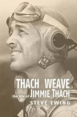 Thach Weave: Viața lui Jimmie Thach - Thach Weave: The Life of Jimmie Thach