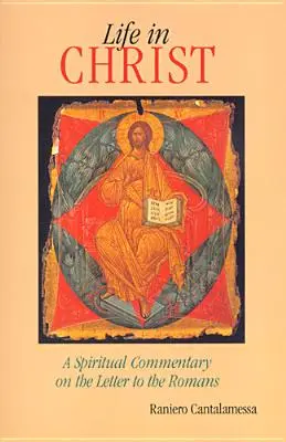 Viața în Hristos: Mesajul spiritual al scrisorii către romani - Life in Christ: The Spiritual Message of the Letter to the Romans