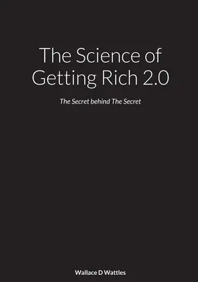 Știința de a deveni bogat 2.0: Secretul din spatele secretului - The Science of Getting Rich 2.0: The Secret behind The Secret