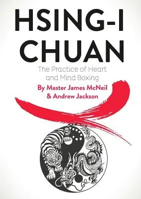 Hsing-I Chuan: Practica boxului cu inima și mintea - Hsing-I Chuan: The Practice of Heart and Mind Boxing