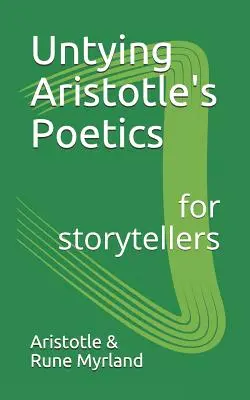 Dezlegarea Poeticii lui Aristotel pentru povestitori - Untying Aristotle's Poetics for Storytellers