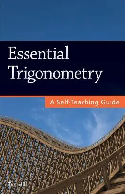 Trigonometrie esențială: A Self-Teaching Guide - Essential Trigonometry: A Self-Teaching Guide
