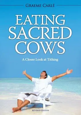 Mâncatul vacilor sacre: O privire mai atentă asupra zeciuielii - Eating Sacred Cows: A Closer Look at Tithing