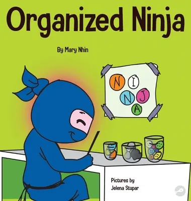 Organized Ninja: O carte pentru copii despre organizare și depășirea obiceiurilor dezordonate - Organized Ninja: A Children's Book About Organization and Overcoming Messy Habits