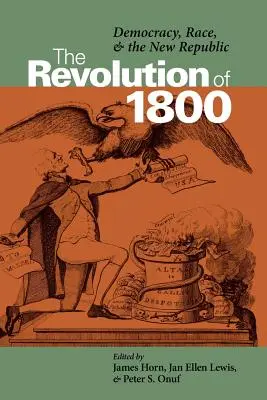 Revoluția din 1800: Democrația, rasa și Noua Republică - The Revolution of 1800: Democracy, Race, and the New Republic