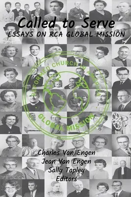 Chemat să servească: Eseuri despre misiunea globală RCA - Called to Serve: Essays on RCA Global Mission