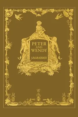 Peter și Wendy sau Peter Pan (Ediția aniversară Wisehouse Classics din 1911 - cu 13 ilustrații originale) - Peter and Wendy or Peter Pan (Wisehouse Classics Anniversary Edition of 1911 - with 13 original illustrations)