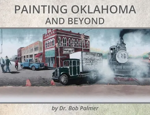 Pictura Oklahoma și dincolo: Murale de Dr. Bob Palmer - Painting Oklahoma and Beyond: Murals by Dr. Bob Palmer