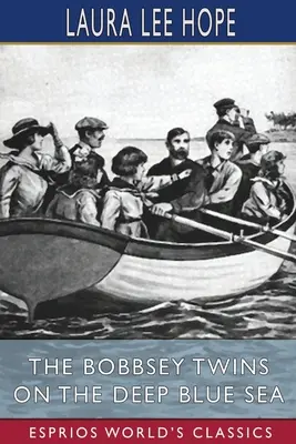 Gemenii Bobbsey pe Marea Albastră (Esprios Classics) - The Bobbsey Twins on the Deep Blue Sea (Esprios Classics)