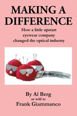 Making A Difference: Cum a schimbat industria optică o mică companie de ochelari nou înființată - Making A Difference: How a little upstart eyewear company changed the optical industry