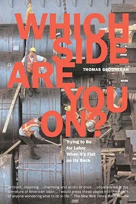 De care parte ești? Încercarea de a fi pentru muncă atunci când este plat pe spate - Which Side Are You On?: Trying to Be for Labor When It's Flat on Its Back