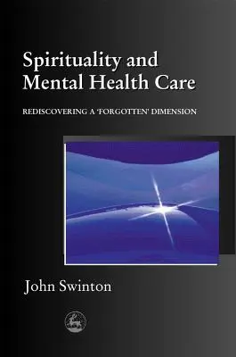 Spiritualitatea și îngrijirea sănătății mintale: Redescoperirea unei dimensiuni „uitate - Spirituality and Mental Health Care: Rediscovering a 'Forgotten' Dimension