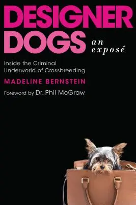 Designer Dogs: An Expos: În lumea interlopă criminală a încrucișărilor - Designer Dogs: An Expos: Inside the Criminal Underworld of Crossbreeding